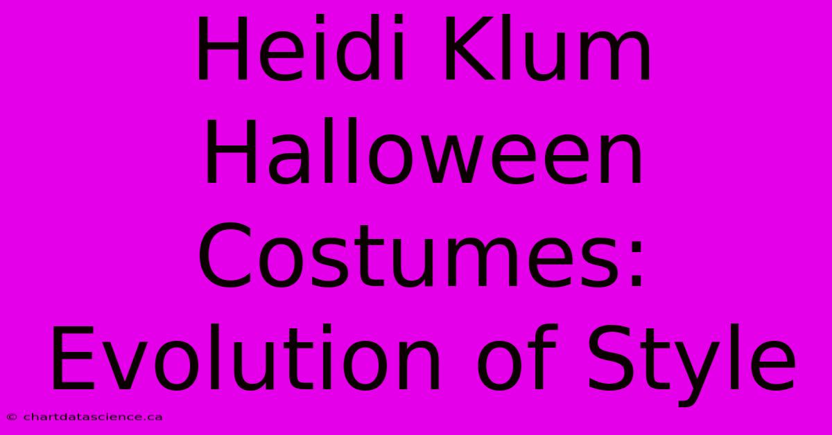 Heidi Klum Halloween Costumes: Evolution Of Style