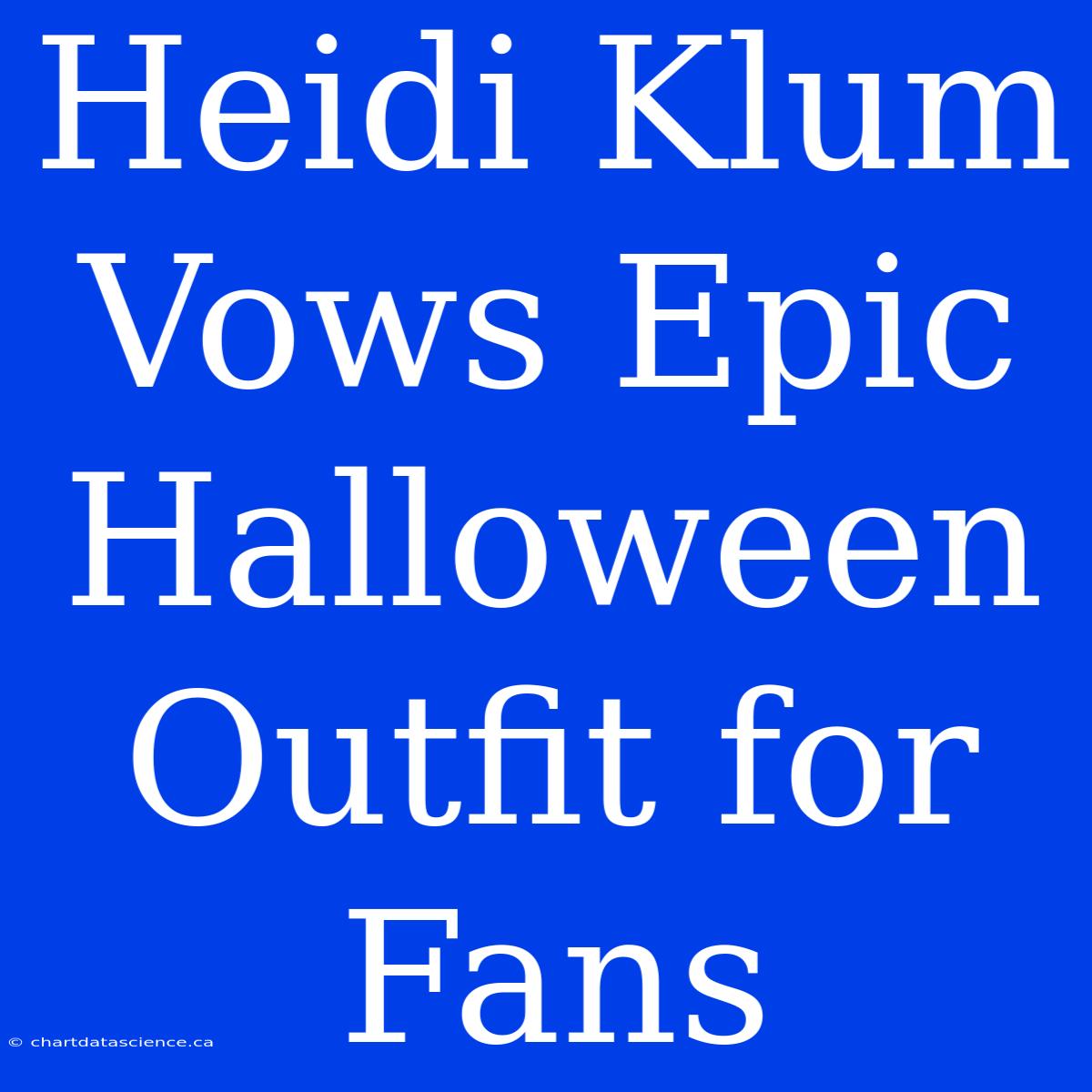 Heidi Klum Vows Epic Halloween Outfit For Fans