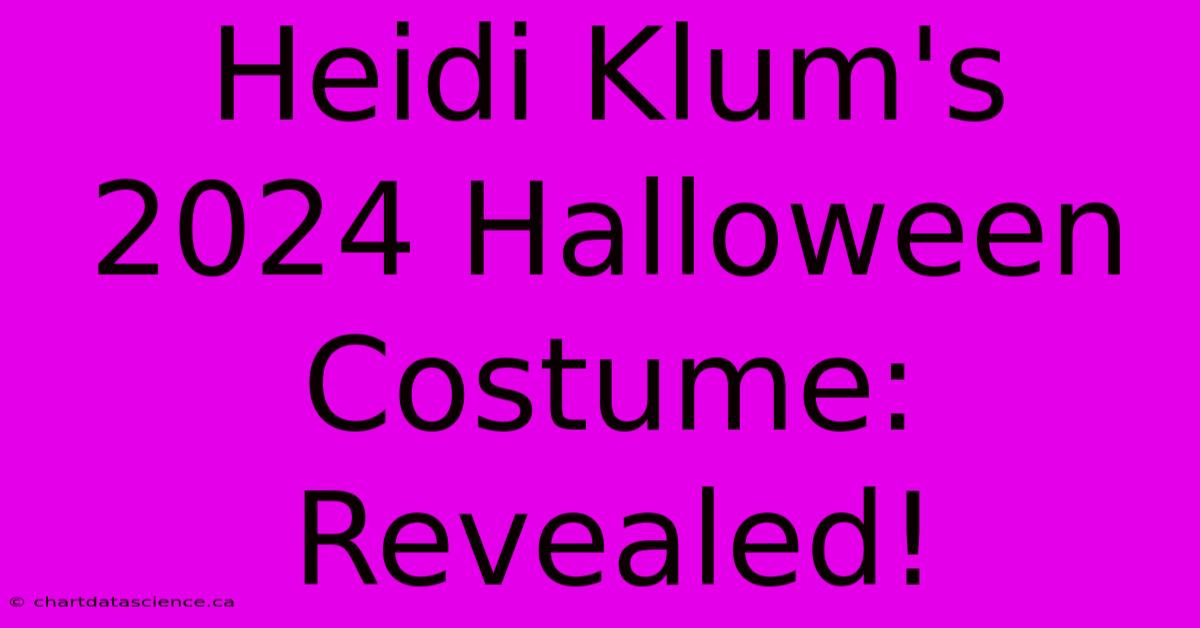 Heidi Klum's 2024 Halloween Costume: Revealed!