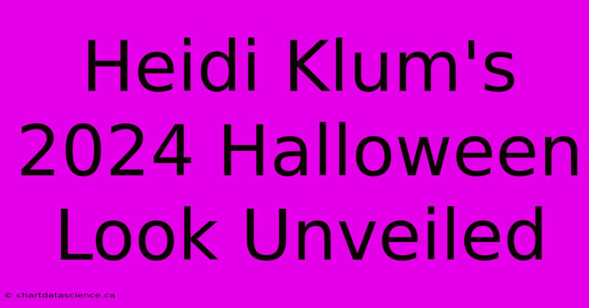 Heidi Klum's 2024 Halloween Look Unveiled