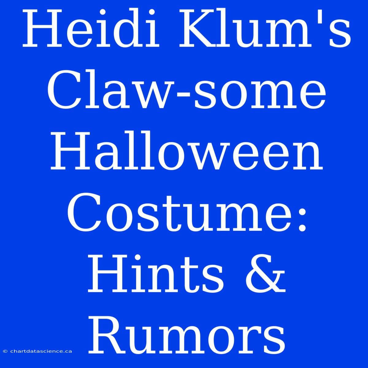 Heidi Klum's Claw-some Halloween Costume: Hints & Rumors