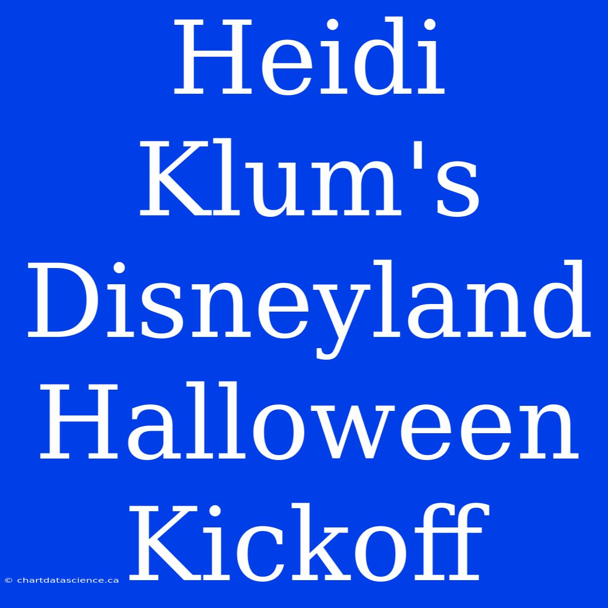 Heidi Klum's Disneyland Halloween Kickoff