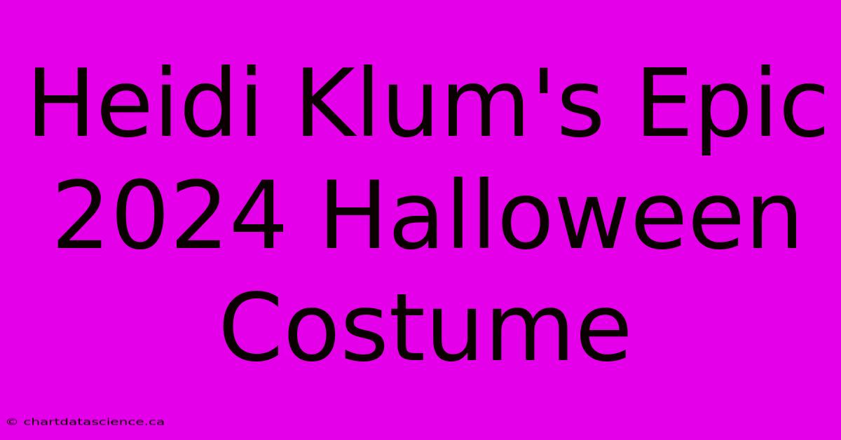 Heidi Klum's Epic 2024 Halloween Costume