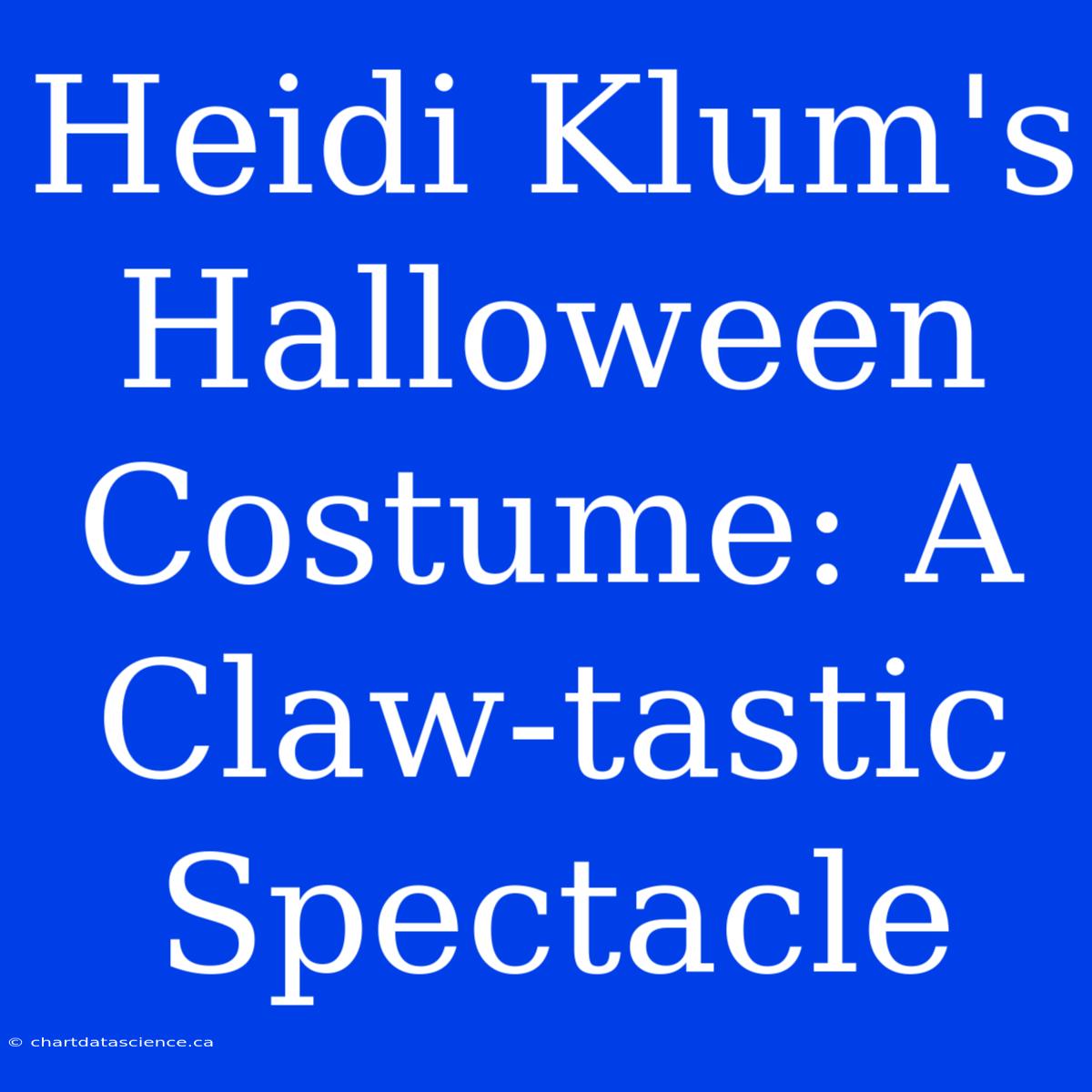 Heidi Klum's Halloween Costume: A Claw-tastic Spectacle