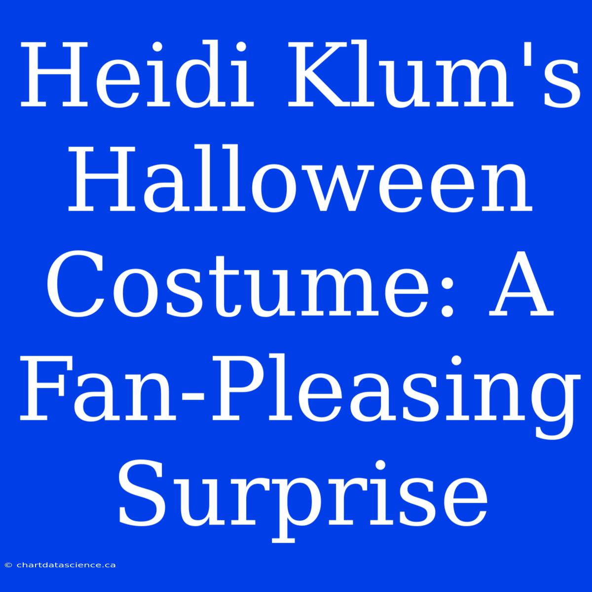 Heidi Klum's Halloween Costume: A Fan-Pleasing Surprise