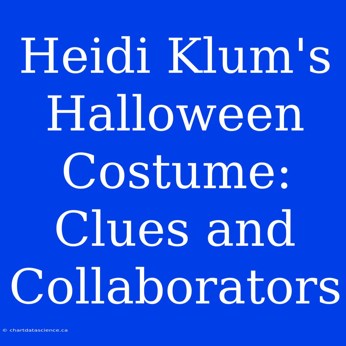 Heidi Klum's Halloween Costume: Clues And Collaborators