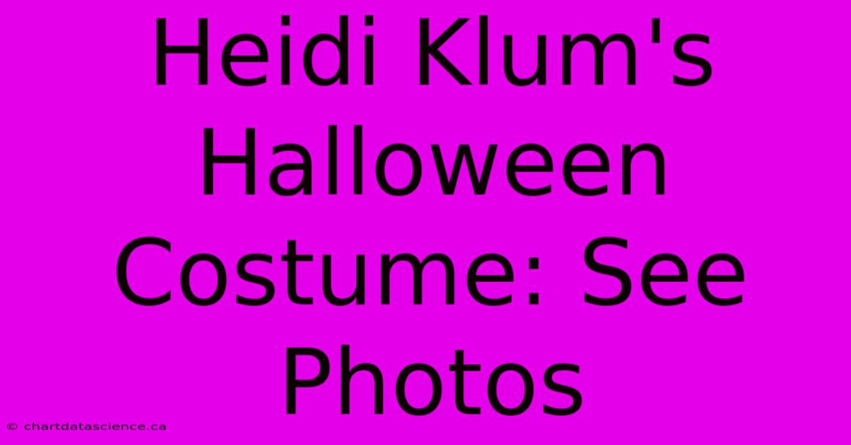 Heidi Klum's Halloween Costume: See Photos