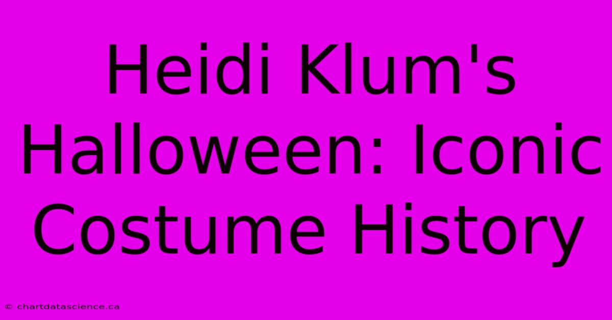 Heidi Klum's Halloween: Iconic Costume History