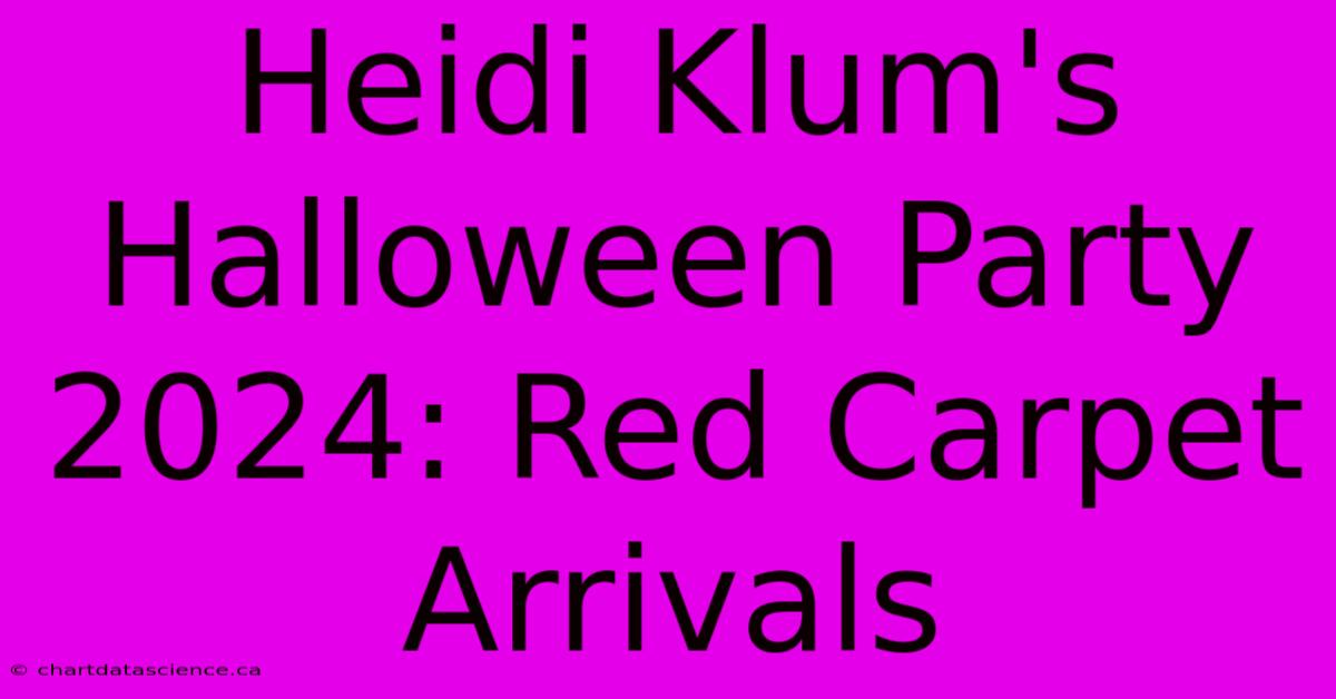 Heidi Klum's Halloween Party 2024: Red Carpet Arrivals