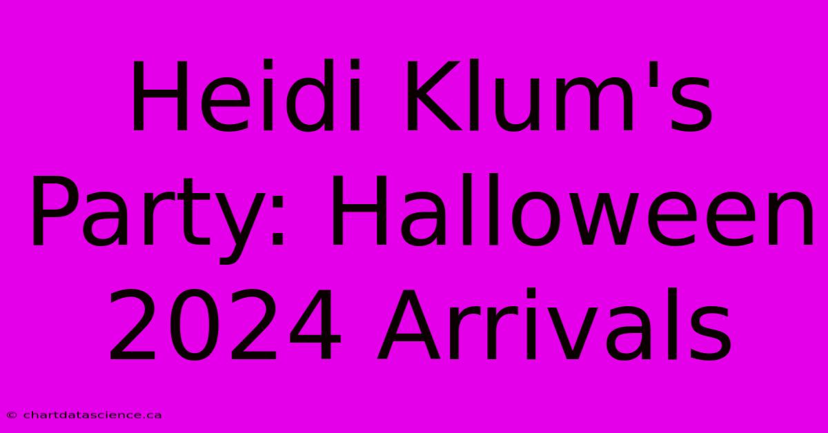 Heidi Klum's Party: Halloween 2024 Arrivals