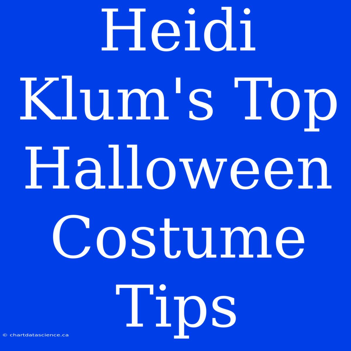 Heidi Klum's Top Halloween Costume Tips