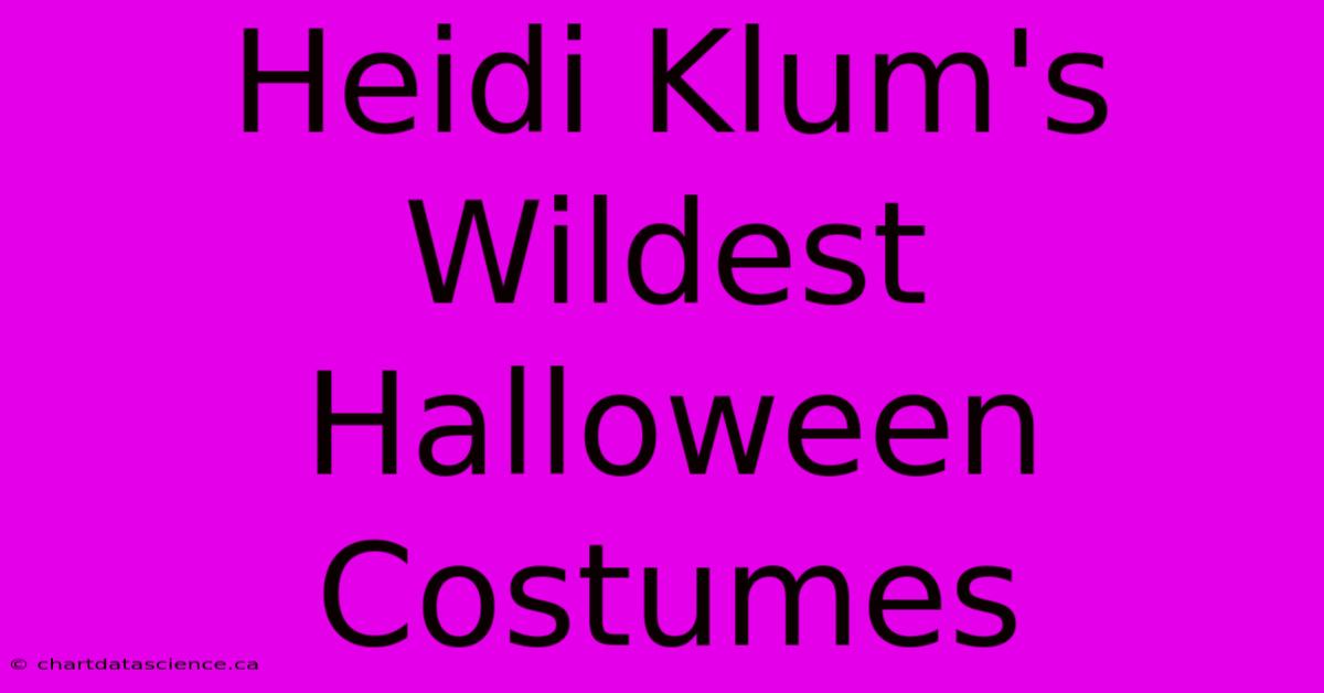 Heidi Klum's Wildest Halloween Costumes