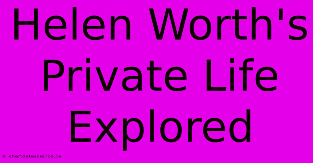 Helen Worth's Private Life Explored