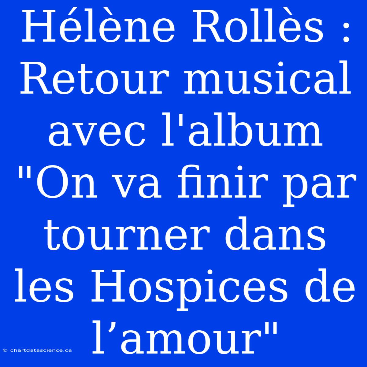 Hélène Rollès : Retour Musical Avec L'album 