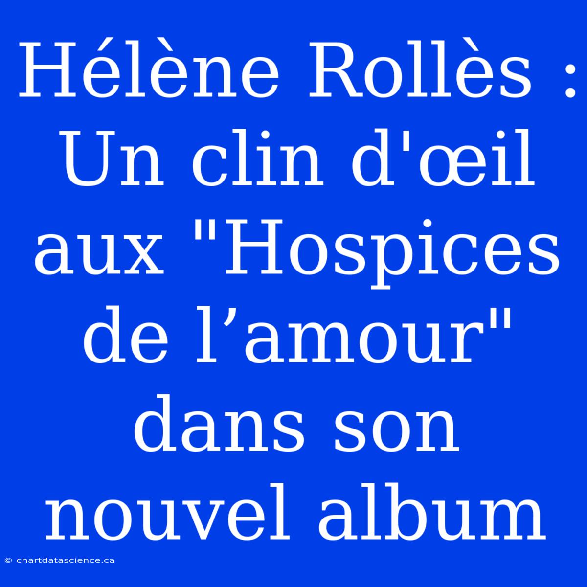 Hélène Rollès : Un Clin D'œil Aux 