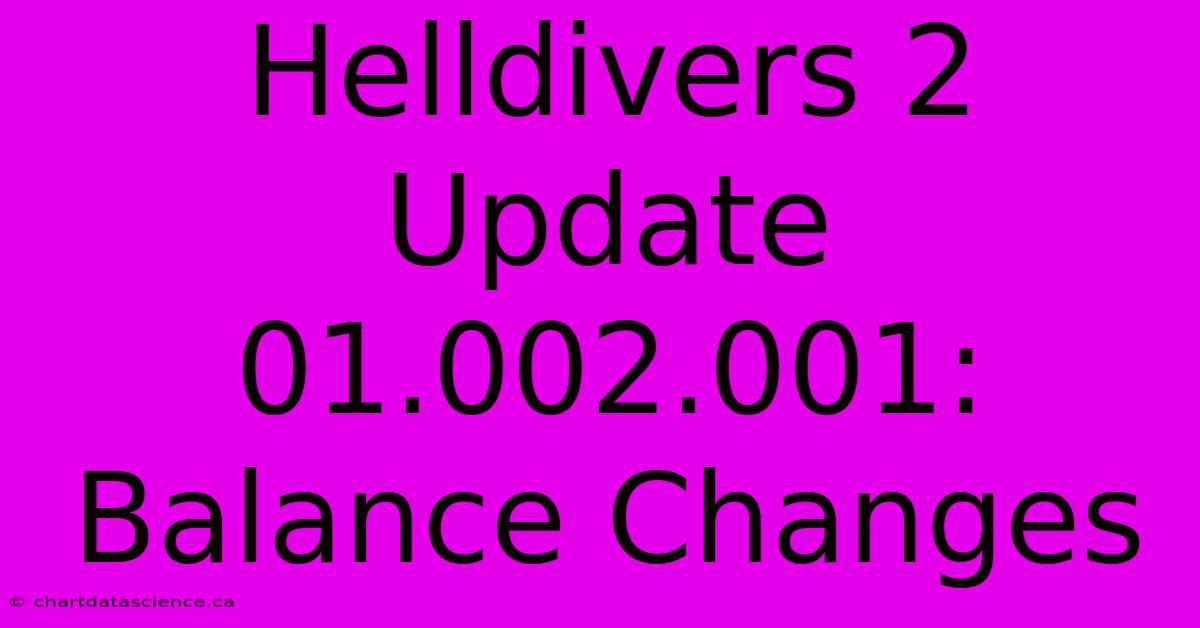 Helldivers 2 Update 01.002.001: Balance Changes