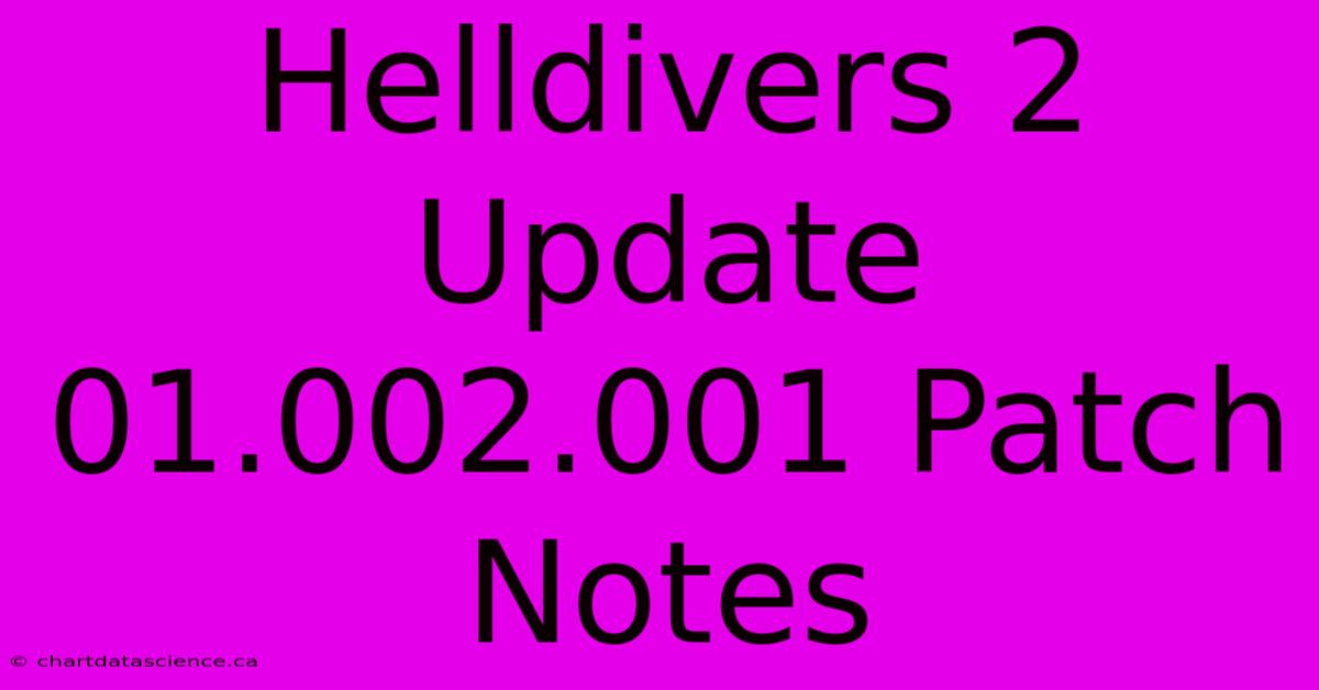 Helldivers 2 Update 01.002.001 Patch Notes