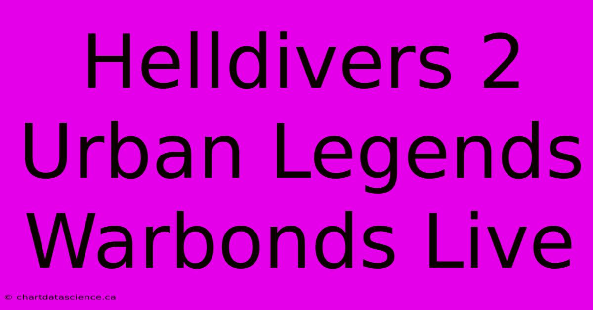 Helldivers 2 Urban Legends Warbonds Live