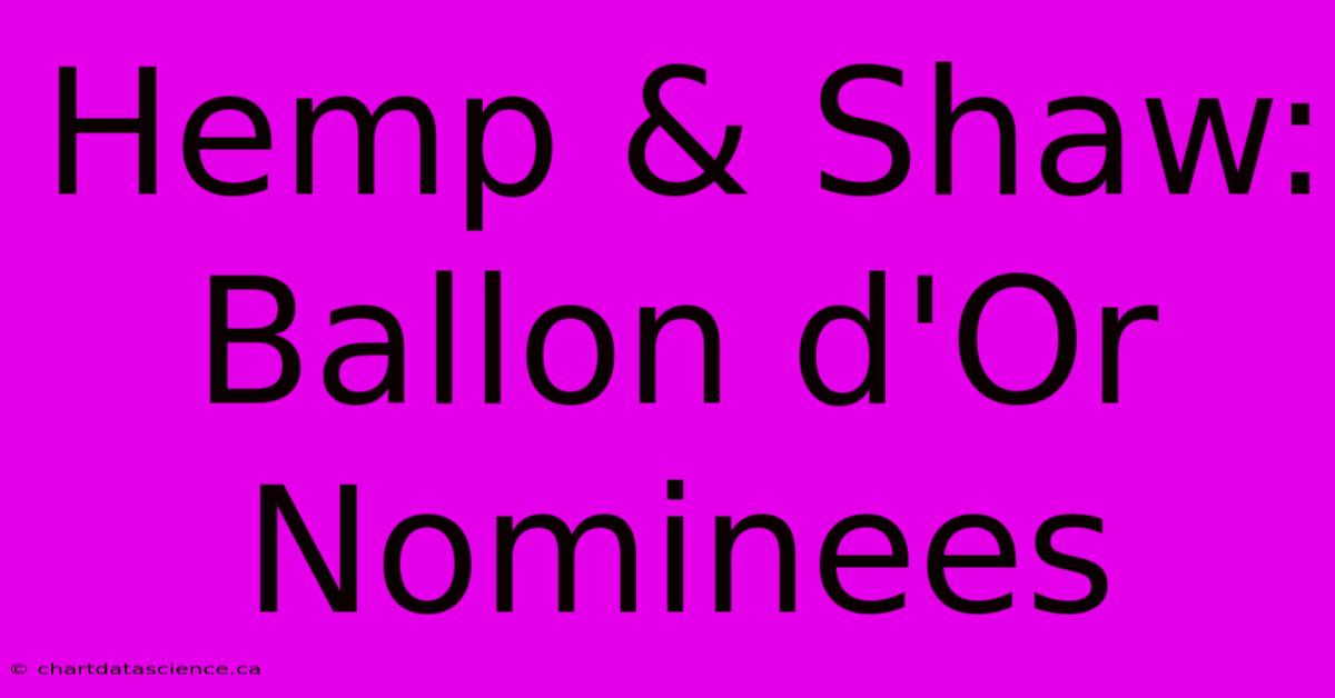 Hemp & Shaw: Ballon D'Or Nominees