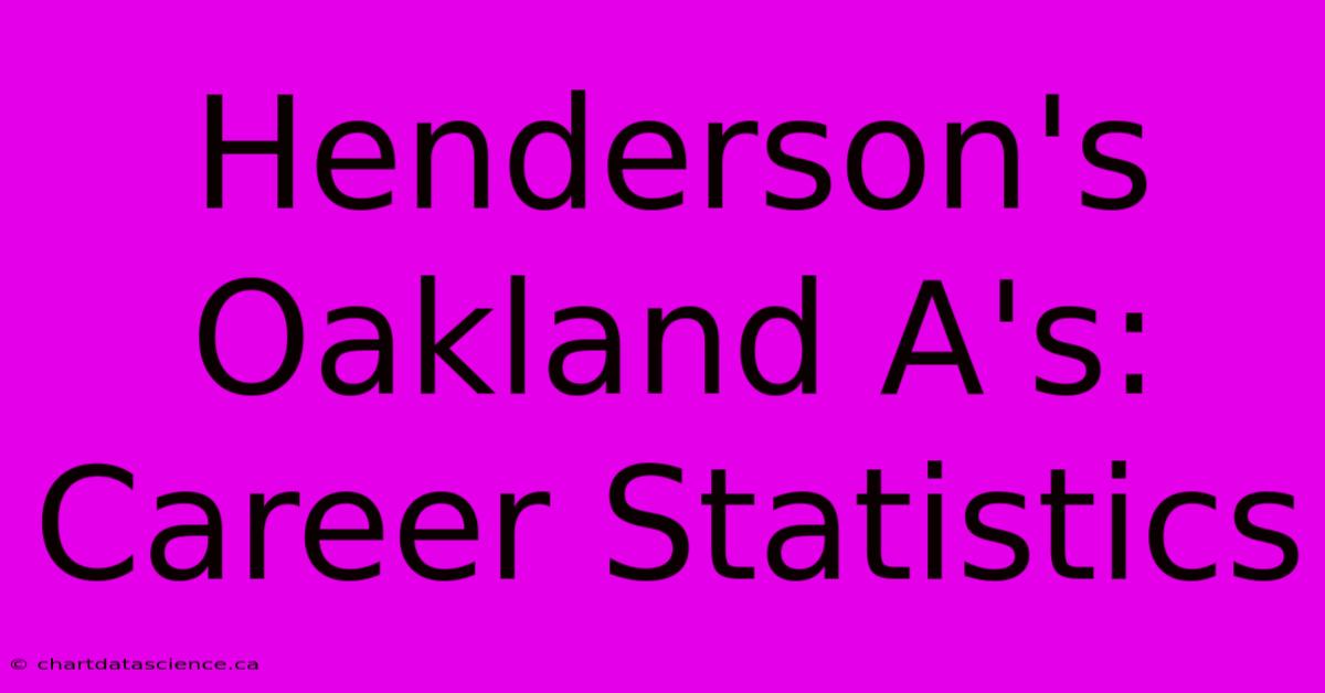 Henderson's Oakland A's: Career Statistics