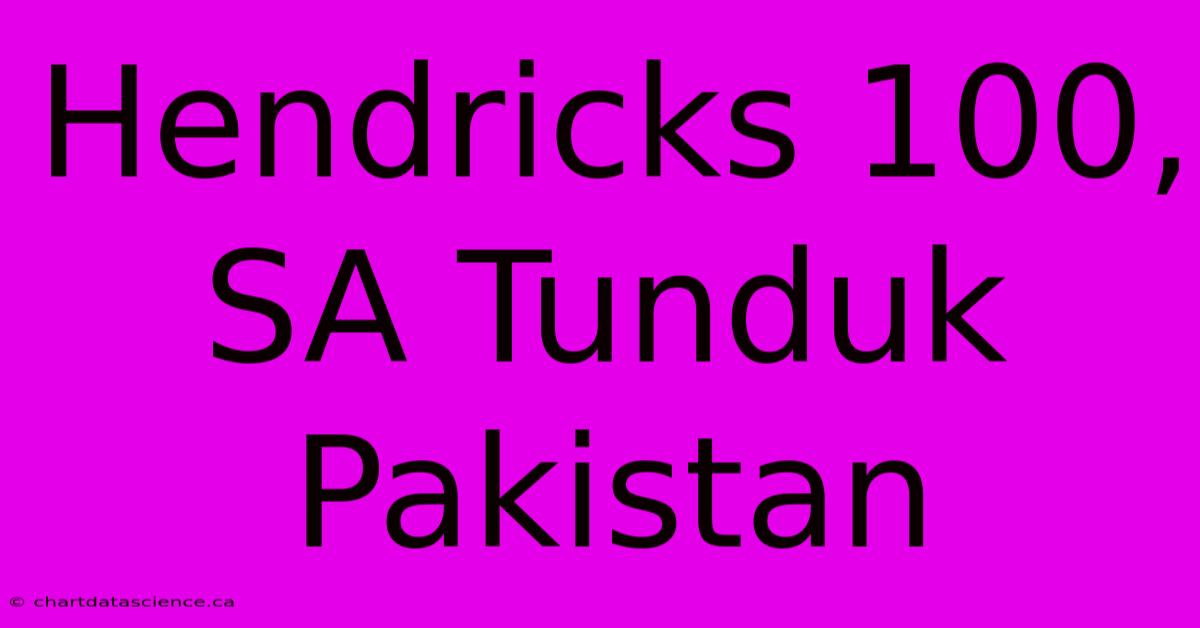 Hendricks 100, SA Tunduk Pakistan