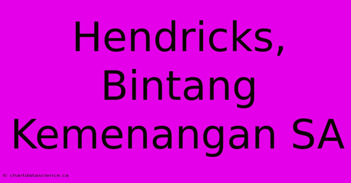 Hendricks, Bintang Kemenangan SA