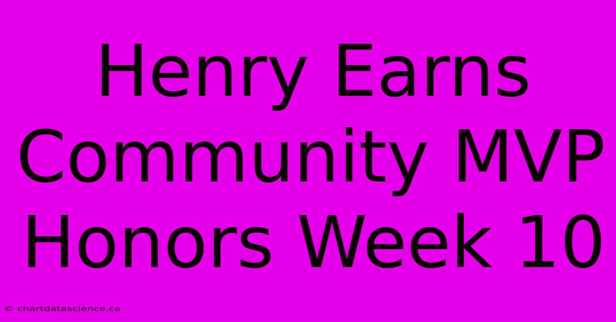 Henry Earns Community MVP Honors Week 10