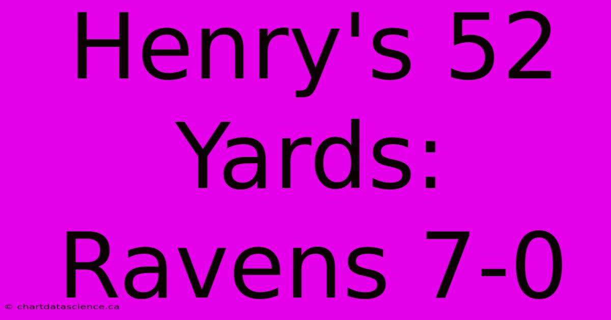 Henry's 52 Yards: Ravens 7-0