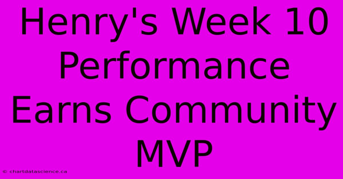 Henry's Week 10 Performance Earns Community MVP 