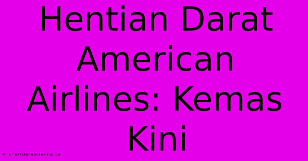 Hentian Darat American Airlines: Kemas Kini