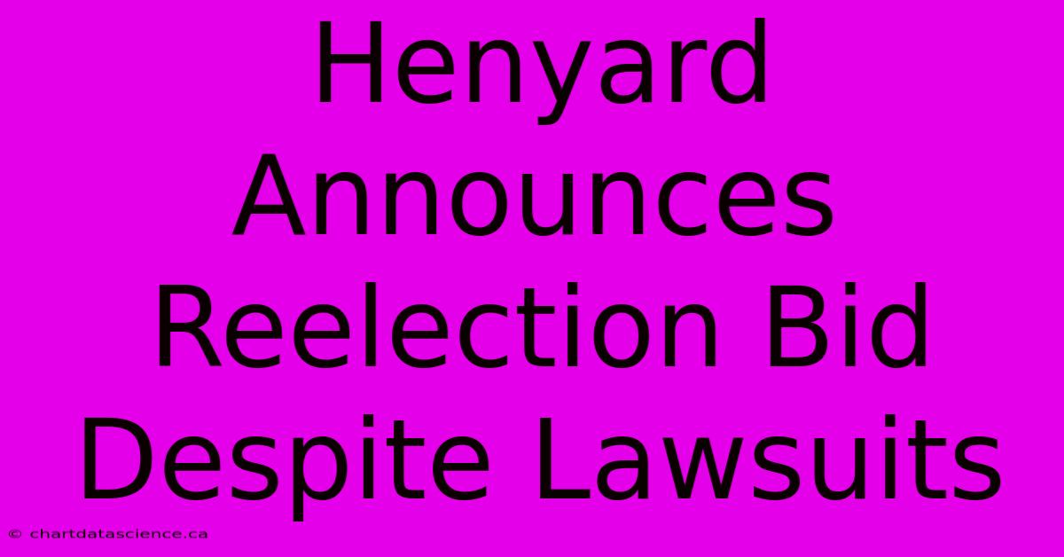 Henyard Announces Reelection Bid Despite Lawsuits