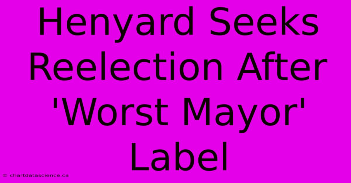 Henyard Seeks Reelection After 'Worst Mayor' Label