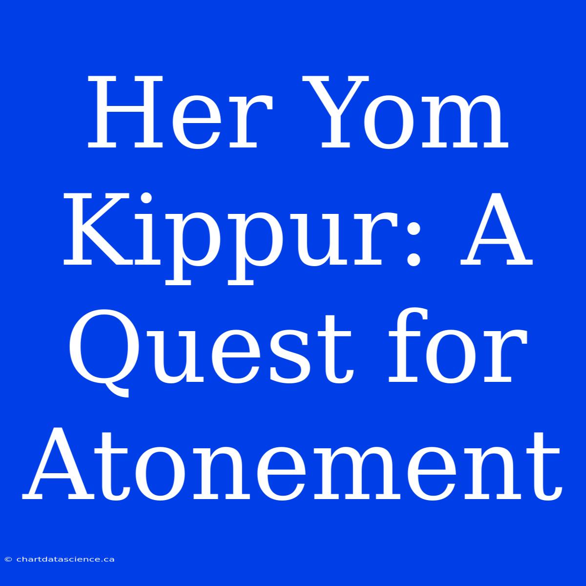 Her Yom Kippur: A Quest For Atonement