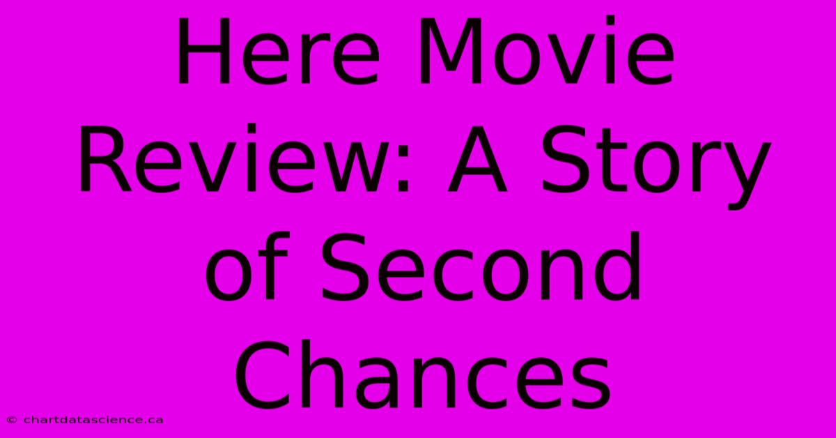 Here Movie Review: A Story Of Second Chances