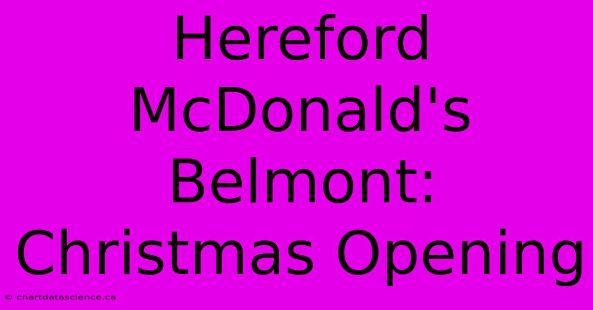 Hereford McDonald's Belmont: Christmas Opening