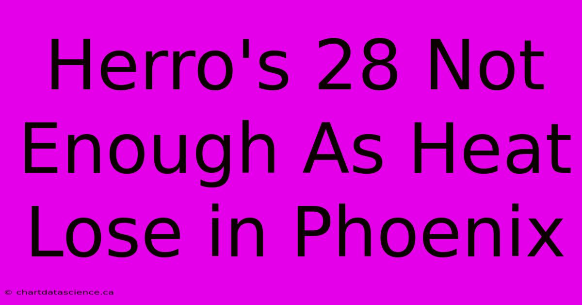 Herro's 28 Not Enough As Heat Lose In Phoenix