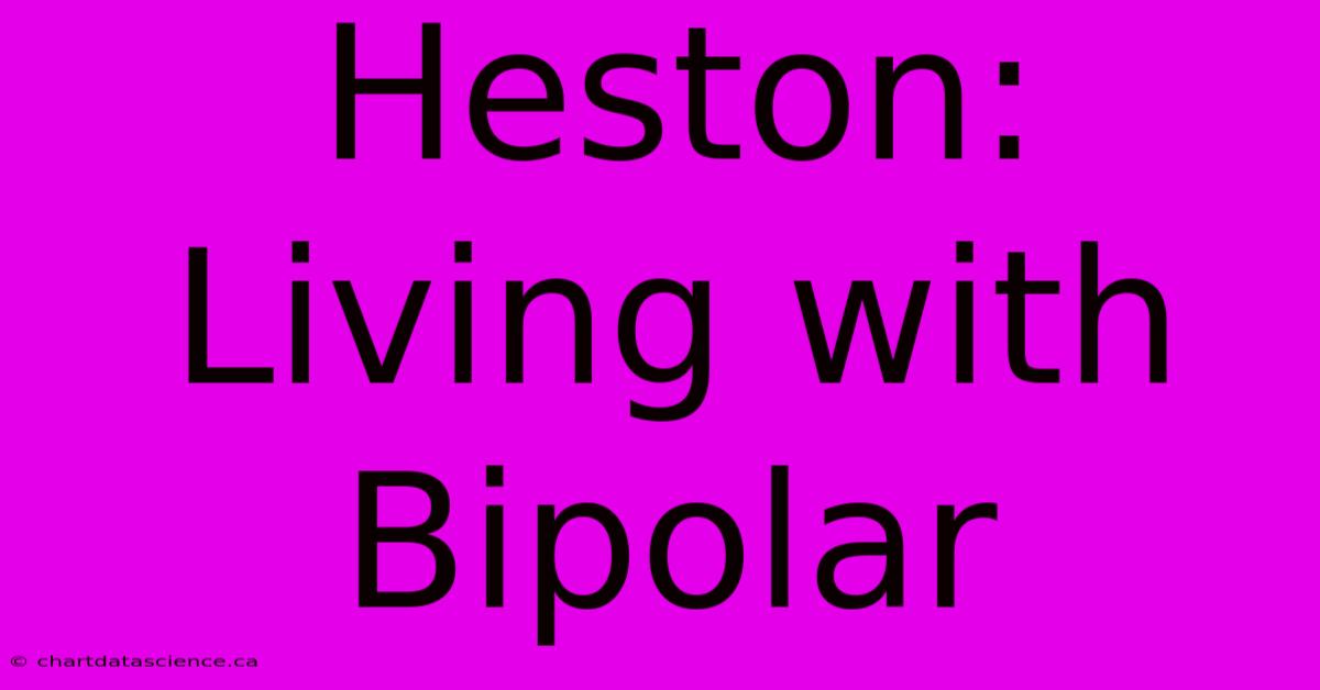 Heston: Living With Bipolar