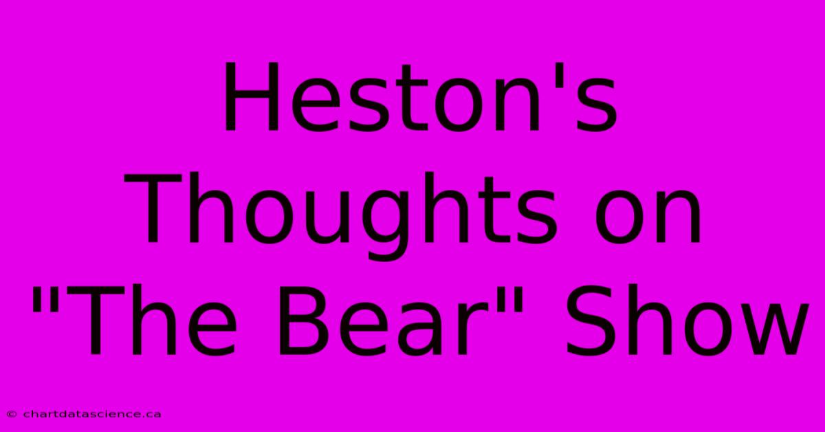 Heston's Thoughts On 