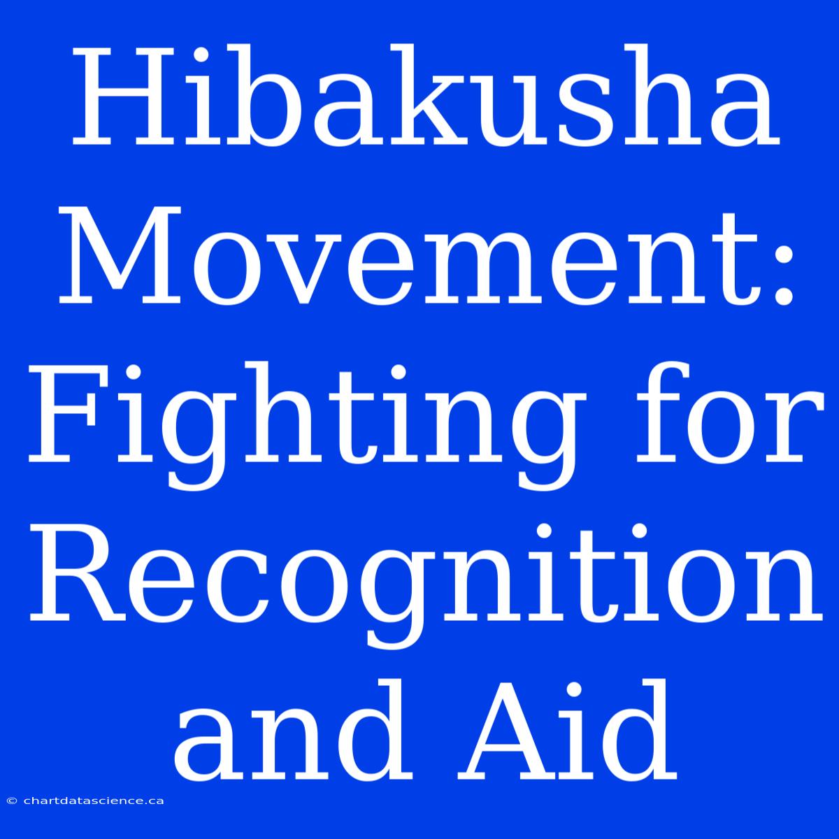 Hibakusha Movement: Fighting For Recognition And Aid