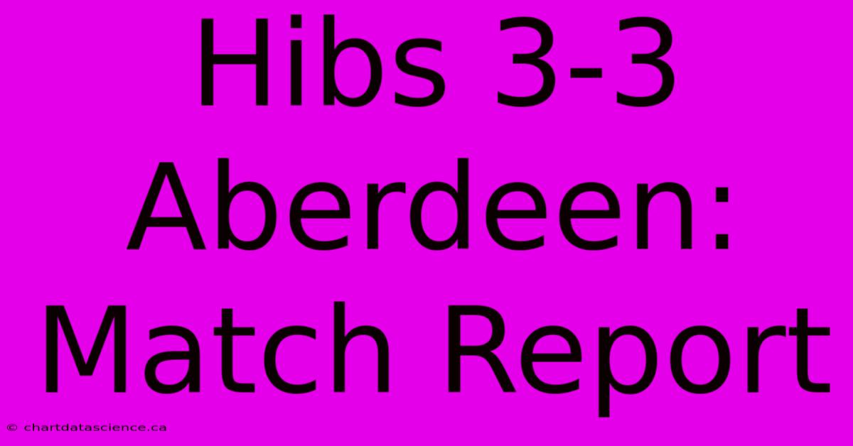 Hibs 3-3 Aberdeen: Match Report