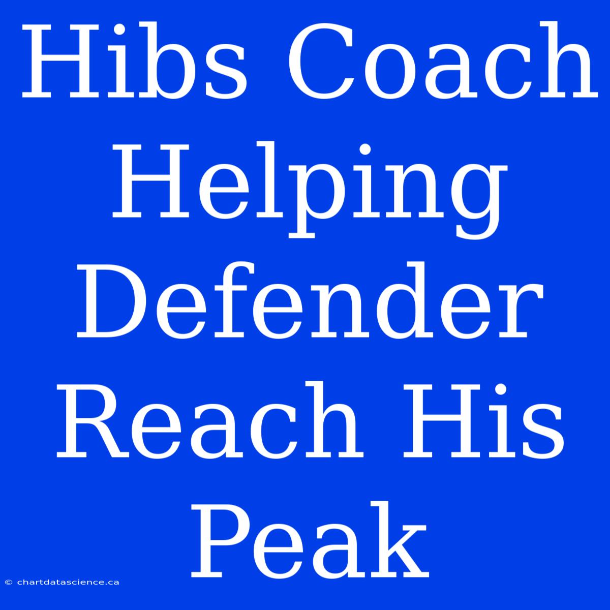 Hibs Coach Helping Defender Reach His Peak