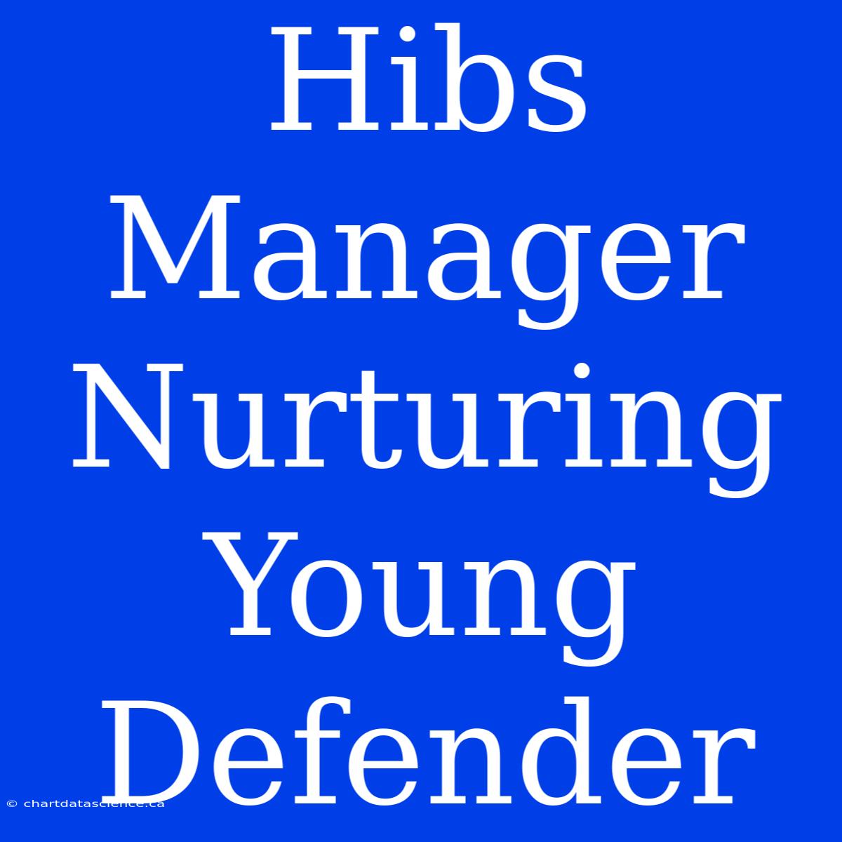 Hibs Manager Nurturing Young Defender