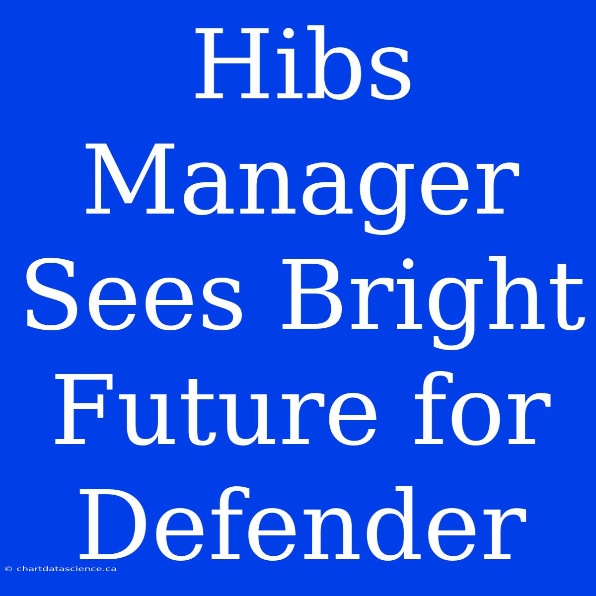 Hibs Manager Sees Bright Future For Defender