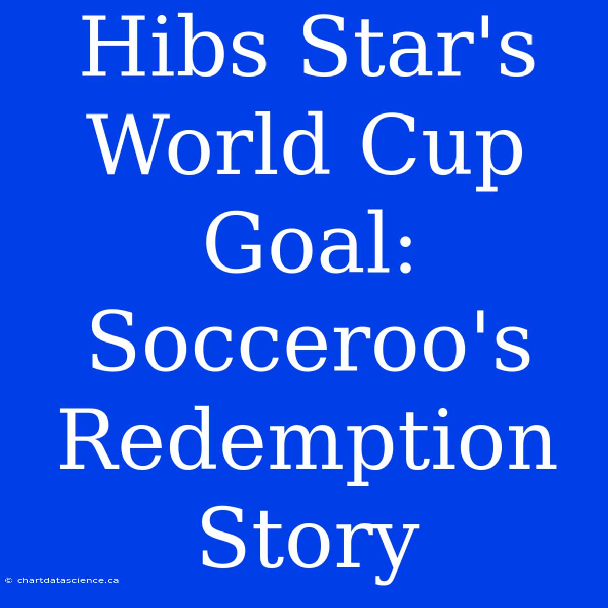 Hibs Star's World Cup Goal: Socceroo's Redemption Story