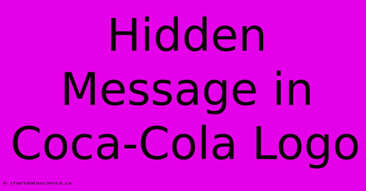 Hidden Message In Coca-Cola Logo