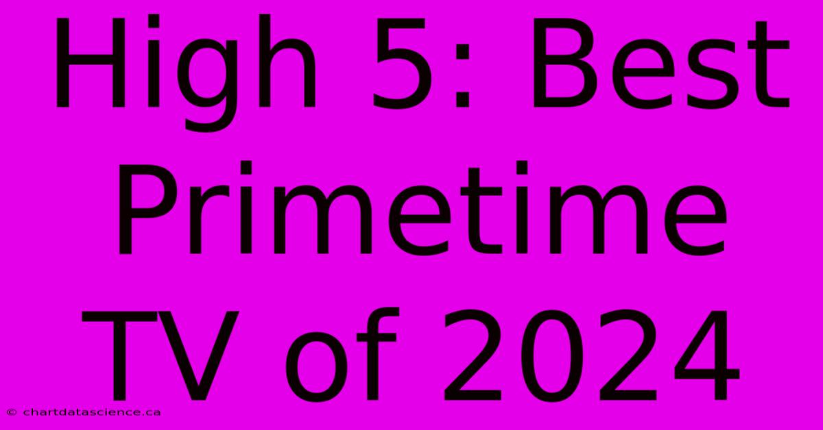 High 5: Best Primetime TV Of 2024