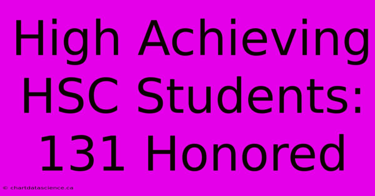 High Achieving HSC Students: 131 Honored