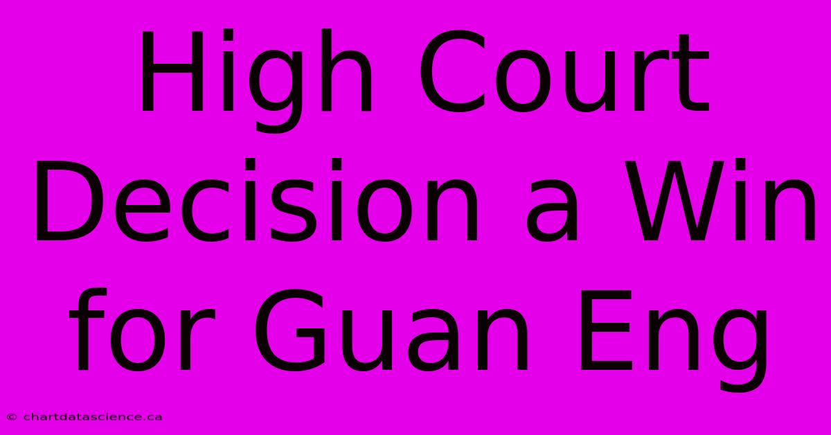 High Court Decision A Win For Guan Eng