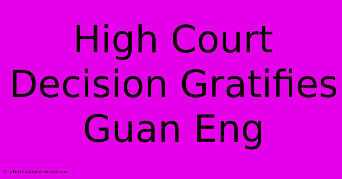 High Court Decision Gratifies Guan Eng