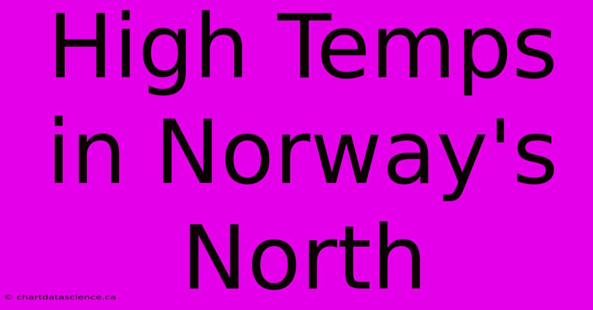 High Temps In Norway's North